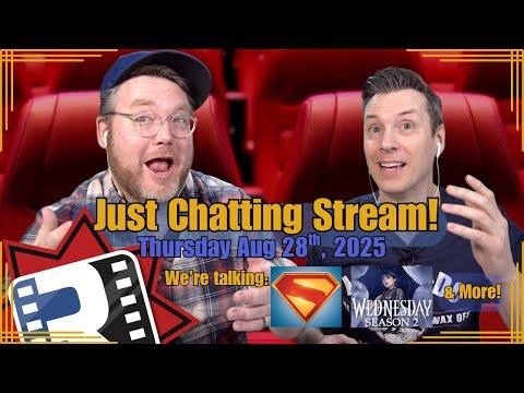 Live Just Chatting Stream | Superman + Wednesday S2 + More!