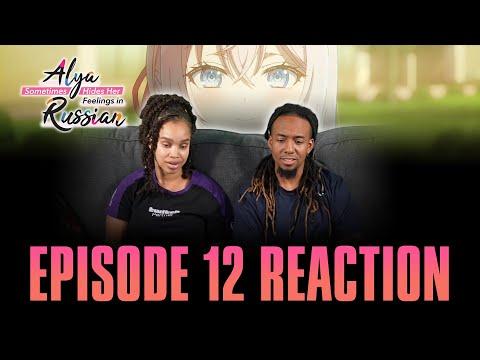 Chin Up and Face Forward | Alya Sometimes Hides her Feelings in Russian Ep 12 Reaction