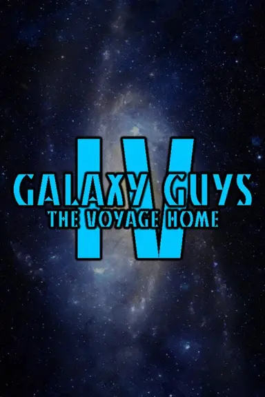 Galaxy Guys IV: The Voyage Home